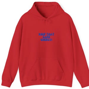 Unisex Heavy Blend™ Hooded Sweatshirt Keep That Same Energy Hoodie, Cool Hoodie, Graphic Hoodie