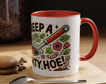 Funny Gardening Coffee Mug: I Keep a Dirty Hoe, Novelty Gardener Gift