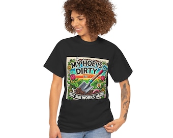 Funny Gardening Graphic Tee: My Hoe is Dirty, Plant Lover Gift