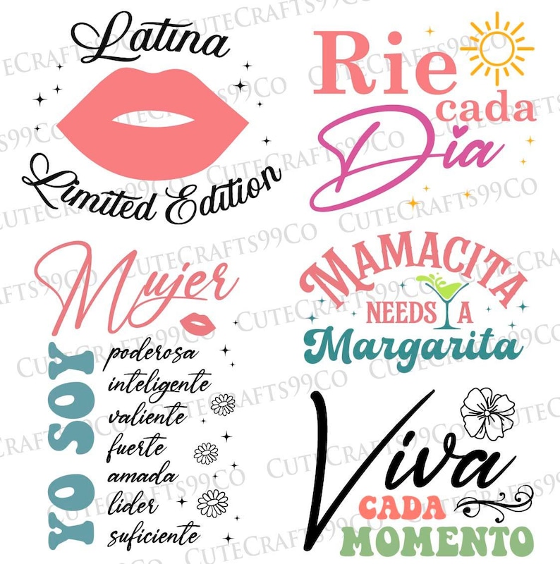 May include: A set of six colorful digital designs featuring Spanish phrases. The designs include "Latina Limited Edition", "Yo Soy", "Mujer", "Rie Cada Dia", "Mamacita Needs a Margarita", and "Viva Cada Momento".