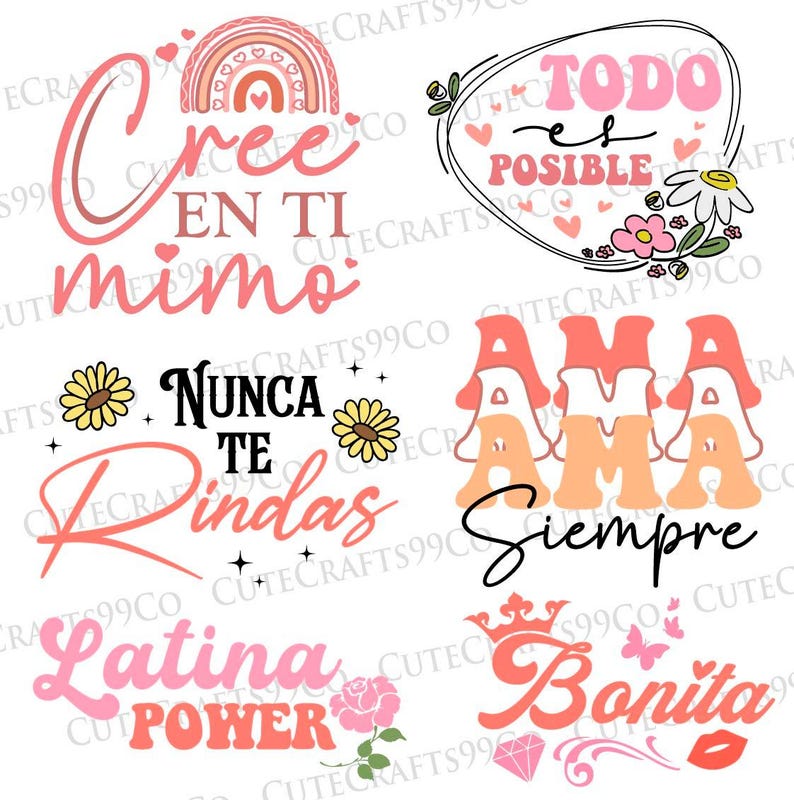 May include: A set of six colorful digital designs featuring motivational quotes in Spanish. The quotes are "Cree en ti mimo", "Nunca te rindas", "Todo es posible", "Ama siempre", "Latina Power", and "Bonita".