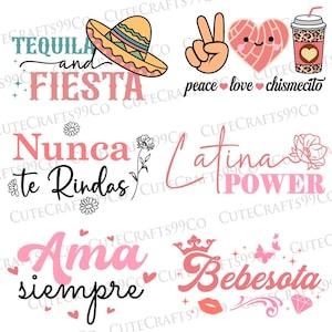 May include: A digital download of six different designs featuring Spanish phrases and illustrations. The designs include a sombrero, a heart with a face, a peace sign, a flower, a crown, and a butterfly. The phrases are "Tequila and Fiesta", "Nunca te Rindas", "Latina Power", "Ama siempre", and "Bebesota".