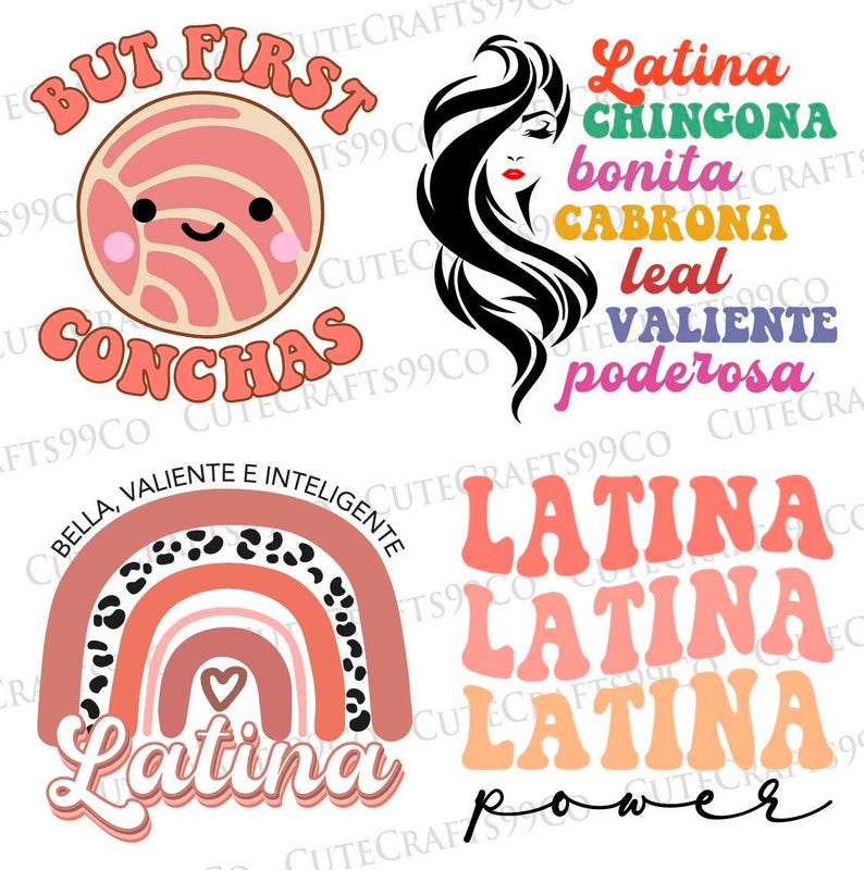 May include: Four digital designs featuring the word "Latina" in different styles. The first design features the word "Latina" in pink and orange letters with the words "power" below. The second design features a rainbow with a heart in the center and the word "Latina" in pink letters. The third design features a woman with long black hair and the words "Latina Chingona Bonita Cabrona Leal Valiente Poderosa" in different colors. The fourth design features the words "But First Conchas" in pink and orange letters.