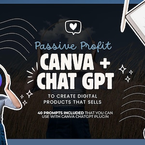 May include: Graphic promoting digital product creation with Canva and ChatGPT. The text reads "Passive Profit CANVA + CHAT GPT TO CREATE DIGITAL PRODUCTS THAT SELLS." Includes a Canva logo and a tablet with a stylus.