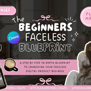 May include: A digital product advertisement with the text "The Beginners Faceless Blueprint" in white, with a Canva logo. The image includes a tablet displaying images, a coffee cup, and a woman with a bow. The text also includes "100+ Pages" and "PLR MRR".