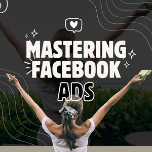 May include: A digital graphic featuring the text MASTERING FACEBOOK ADS in bold white letters. The design includes a heart icon, star accents, and white wavy line illustrations overlaid on a dark background with a person reaching upward.