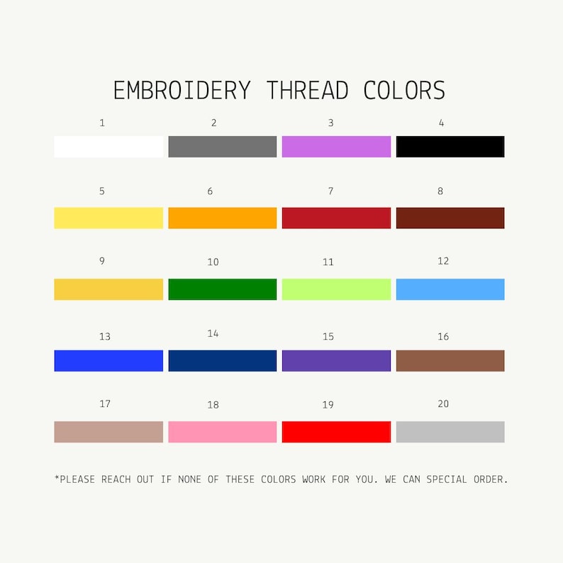 K&ouml;nnte beinhalten: Eine Tabelle mit 20 verschiedenen Stickgarnfarben. Die Farben sind in Reihen zu vieren angeordnet, wobei jede Farbe mit einer Nummer von 1 bis 20 gekennzeichnet ist. Der Text "EMBROIDERY THREAD COLORS" befindet sich oben in der Tabelle. Der Text "*PLEASE REACH OUT IF NONE OF THESE COLORS WORK FOR YOU. WE CAN SPECIAL ORDER." befindet sich unten in der Tabelle.