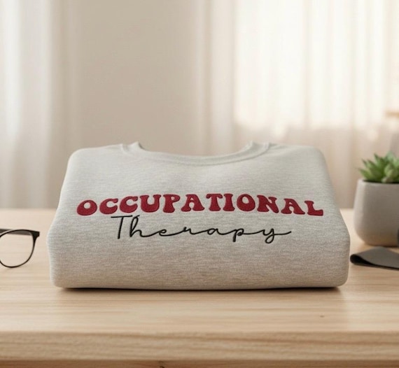 Embroidered Occupational Therapy Sweatshirt: OT Caregiver Gift
