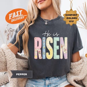 Comfort Colors Faux Patchwork He is Risen Shirt, Women's Easter Shirt, Floral Christian Tee