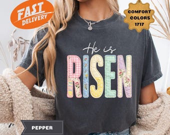 Comfort Colors Faux Patchwork He is Risen Shirt, Women's Easter Shirt, Floral Christian Tee