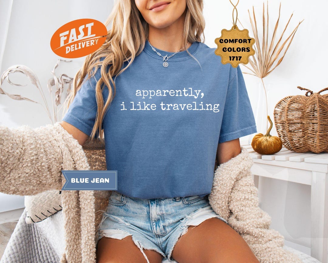 Comfort Colors® Apparently I Like Traveling Shirt, Travel Lover T