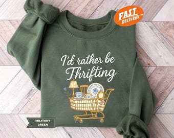 Ik zou liever Thrifting-sweater zijn, Thrifter ronde hals, cadeau voor antiekliefhebber, vlooienmarkttrui