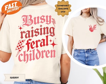 Comfort Colors Busy Raising Feral Children Tee, Sarcastic Parenting Humor Shirt, Funny Gothic Mom