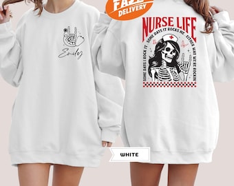 Custom Nurse Life Sweatshirt, Funny Skeleton Nurse Shirt, Personalized Gift For Nursing Student