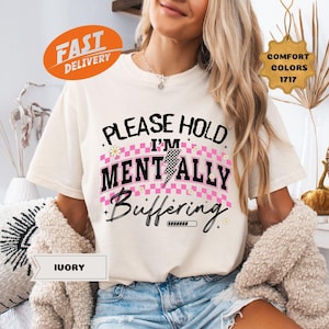 Comfort Colors &quot;Mentally Buffering&quot; Shirt - Funny Sarcastic Tee