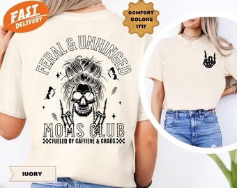 Comfort Colors Feral and Unhinged Moms Club Shirt, Funny Mom T-shirt, Skeleton Mama Tee