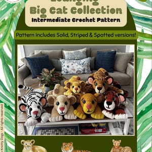 May include: A digital crochet pattern document titled Lounging Big Cat Collection featuring text and images of various crocheted big cats including lions, tigers, and leopards in solid, striped, and spotted designs with a low sew instruction.