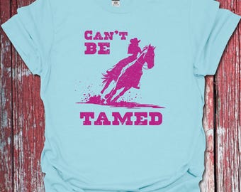 Cowgirl T-shirt | Can’t Be Tamed Designer Tee for Horse Riders | Stylish Printed Top