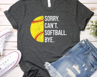 Sorry Can't Softball Bye T-shirt - Softball Fan Mom Gift