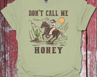 Cowgirl T-shirt: Don't Call Me Honey, Horse Rider Tee