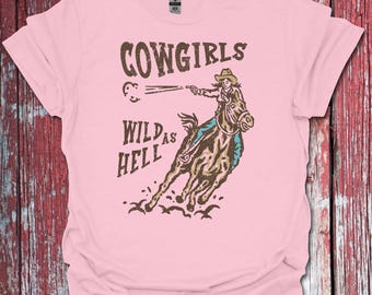 Cowgirls Wild As Hell T-Shirt | Designer Tee for Horse Riders | Fun Western Apparel