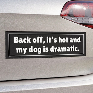 Funny Dog Car Magnet - Back Off Its Hot and My Dog Is Dramatic - Pet Lover Gift, Dog Humor Magnet, Summer Car Sign, Waterproof Vinyl Bumper