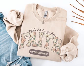 Christian sweatshirt women, faith gift her, walking by faith tripping constantly crewneck, Christian merch, funny Jesus