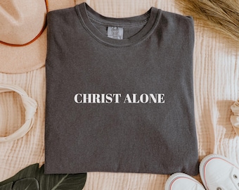 Komfortfarben, Christus allein Shirt, christliches Shirt, Jesus T-Shirt, Glaubensshirt, Jesus Merch, Christian Streetwear, christliches Shirt für Frauen