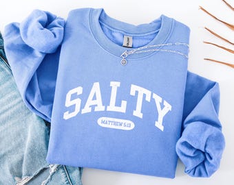 Christian Sweatshirt, Faith Sweatshirt, Stay Salty, Salt and Light, Matthew 5:13, unisex, salty, christian crewneck, be salty stay lit
