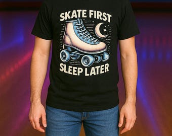 Skate First Sleep Later Shirt Adult Roller Skating T Shirt Retro Skater Tee Funny Skating Shirt Skate Graphic Tee For Roller Skaters Gift
