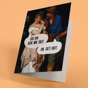 Allez-y, demandez-moi de sortir - carte de Saint-Valentin (carte de voeux drôle, irrévérencieuse, pour adulte)
