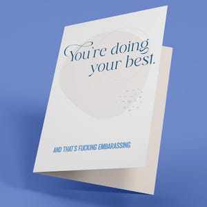 Doing Your Best - Blank Greeting Card (Funny, Irreverent, Adult Greeting Card)