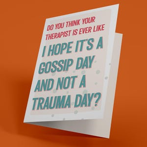 Gossip or Trauma Day - carte d'anniversaire (carte de voeux drôle, irrévérencieuse, pour adulte)