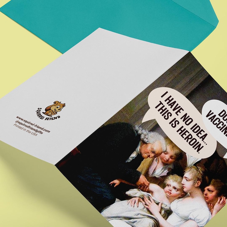 May include: A folded greeting card featuring a classical painting of a medical scene with a speech bubble that reads, I HAVE NO IDEA... THIS IS HEROIN. The back of the card displays a squirrel logo, the text squirrel-friend.com, and Printed in the USA.