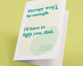 Funny Father&#39;s Day Card: Therapy Won&#39;t Be Enough