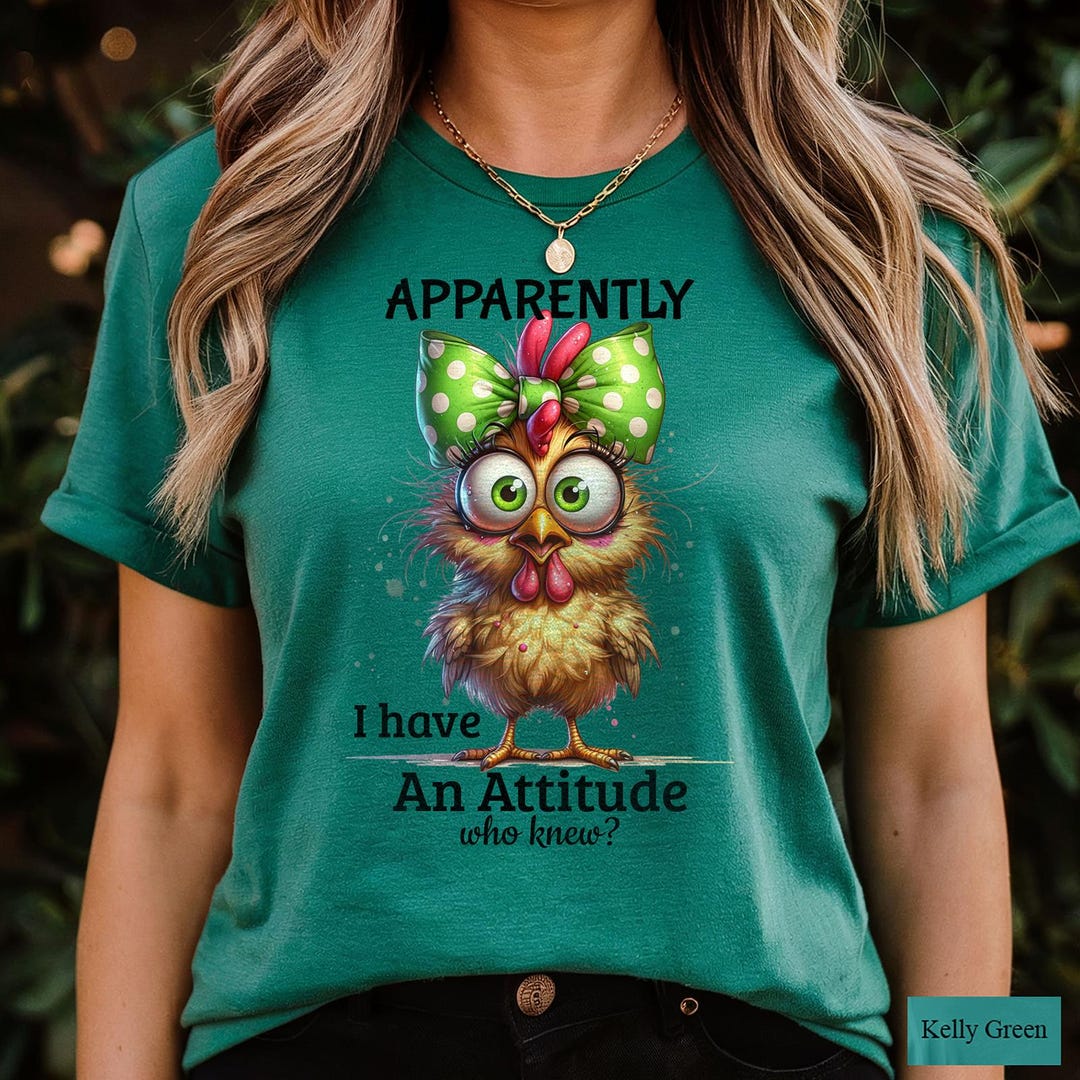 Funny Sassy Chicken T-Shirt: Apparently I Have An Attitude Shirt, Sarcastic Farm Hen Tee