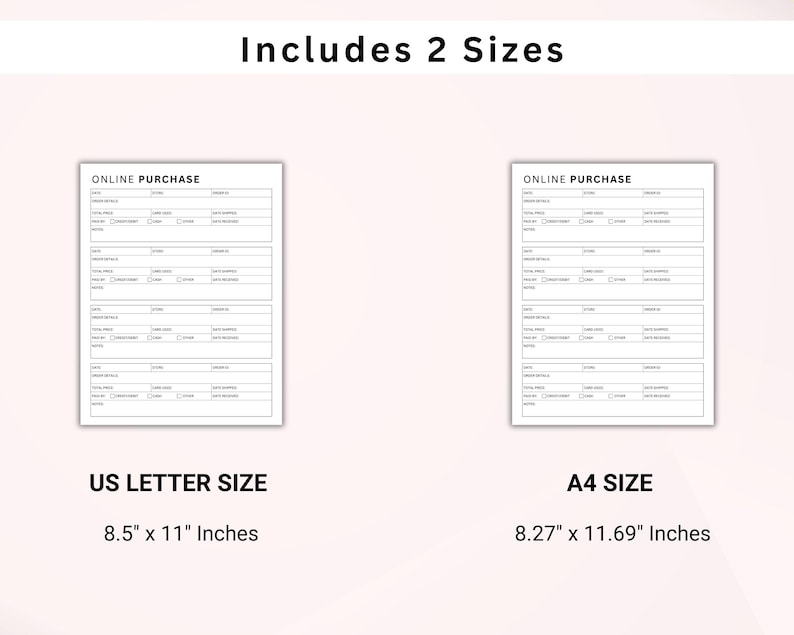 May include: Two printable online purchase forms in black and white. The forms are available in two sizes: US Letter (8.5 inches by 11 inches) and A4 (8.27 inches by 11.69 inches).
