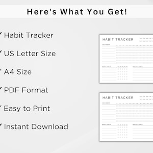 May include: A printable habit tracker in PDF format. The tracker includes sections for daily, weekly, and monthly habits. The tracker is available in US Letter and A4 sizes.
