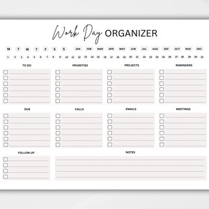 May include: A printable work day organizer with a calendar, to-do list, priorities, projects, reminders, due, calls, emails, meetings, follow up, and notes sections.