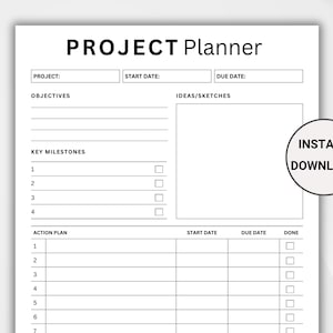 May include: A black and white printable project planner with sections for project name, start date, due date, objectives, key milestones, ideas and sketches, action plan, start date, due date, and done. The planner has checkboxes for each milestone and action plan item.