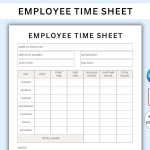 May include: A printable employee time sheet template with fields for name, employee number, start date, department, end date, day, date, start time, end time, regular hours, overtime hours, total hours, and notes.
