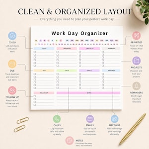 May include: A white paper Work Day Organizer planner sheet featuring a grid layout with sections for To Do, Priorities, Projects, Reminders, Due, Calls, Emails, Meetings, Follow Up, and Notes, including a calendar header with months and days.