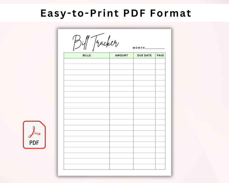 May include: A printable bill tracker in PDF format. The design features a white background with a green header and a grid for tracking bills, amounts, due dates, and payments. The text "Easy-to-Print PDF Format" is at the top.