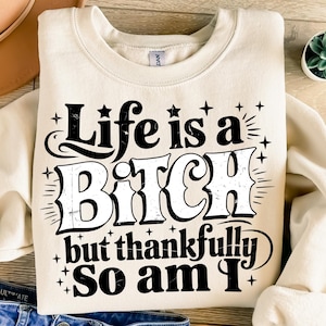 Snarky Life Is A B*tch PNG, Sassy Swearing Funny Quote Sarcasm Png, Trendy Womens Adult Humor Png, Retro Design Png, Sarcastic Saying