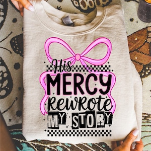 His Mercy Rewrote My Story Png, Christian Women Png, Preppy Everyday Jesus Floral Png, Bible Verse Png, Jesus Sublimation, Coquette Bow Png