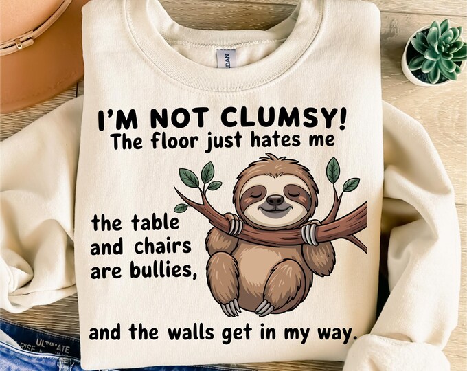 I’m Not Clumsy Sloth PNG, Funny Sloth Shirt Sublimation Png, Cute Lazy ...