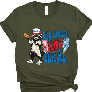 USA Raccoon Shirt, Patriotic Gift, America Tee, Independence Day Shirt, Red White and Feral Shirt, Funny July 4th Tee,