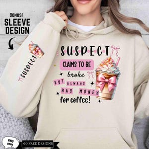 Suspect Claims She is broke but has money for coffee Png, Snarky Suspect Png, Trending, Iced coffee png, mom png, Everyday Designs