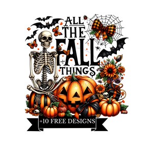 May include: A digital illustration of a skeleton sitting on a pile of pumpkins with the text "All the Fall Things" and a black ribbon with the text " +10 Free Designs".