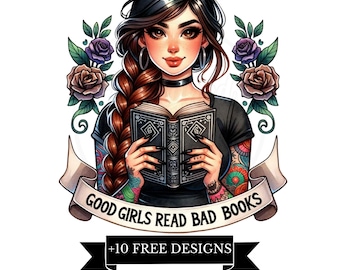 Good Girls Read Bad Books PNG, BookTok PNG, Book Lover Sublimation, Dark Romance, Gothic, Book Lover Shirt design, Spicy Digital Download